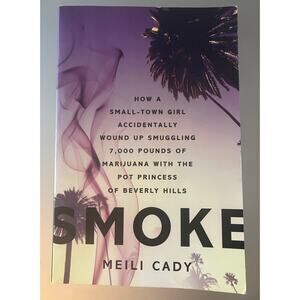 Smoke: Small-Town Girl & Pot Princess Marijuana Memoir by Meili Cady (2015 PB)